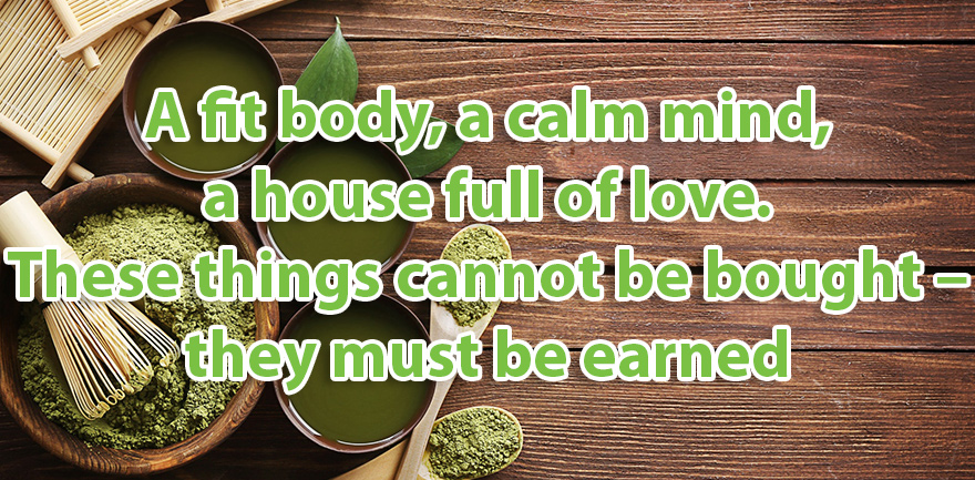 A fit body, a calm mind, a house full of love.
